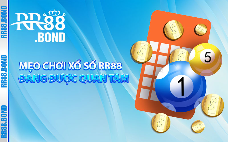 Mẹo chơi xổ số RR88 đang được quan tâm