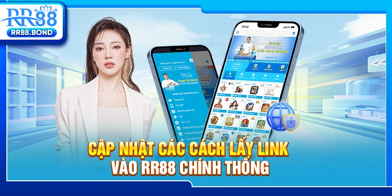 Cập nhật các cách lấy link vào RR88 chính thống
