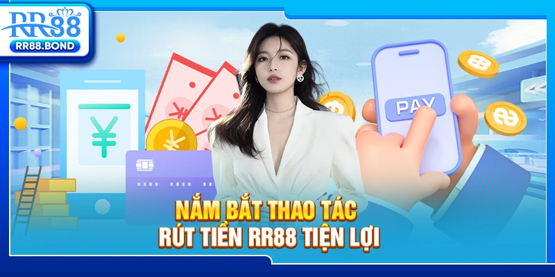 Nắm bắt thao tác rút tiền RR88 tiện lợi