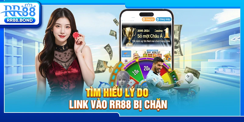 Tìm hiểu lý do link vào RR88 bị chặn