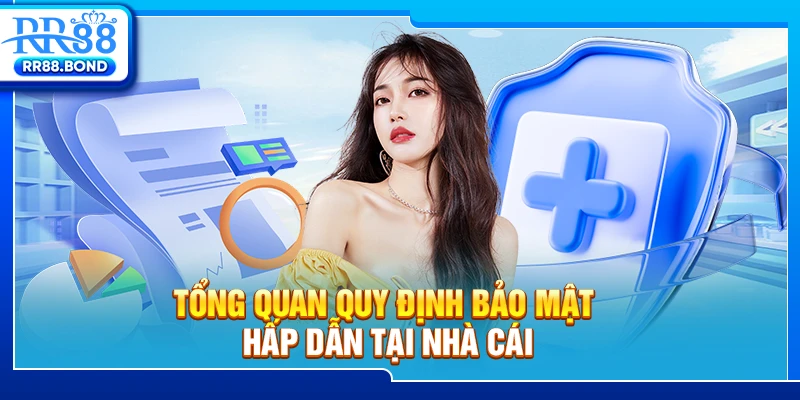 Tổng quan quy định bảo mật hấp dẫn tại nhà cái